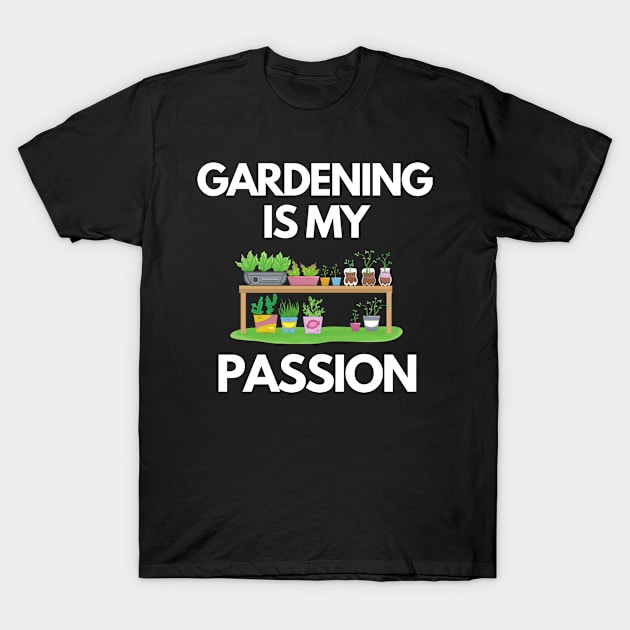 Gardening Is My Passion T-Shirt by karolynmarie